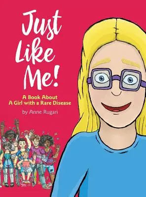 Just Like Me!: Książka o dziewczynce z rzadką chorobą - Just Like Me!: A Book About A Girl with a Rare Disease