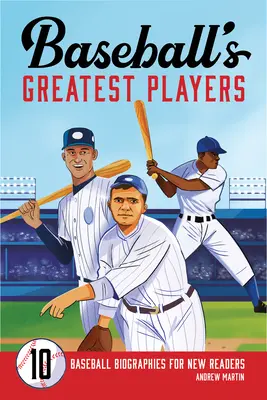 Baseball's Greatest Players: 10 biografii baseballowych dla nowych czytelników - Baseball's Greatest Players: 10 Baseball Biographies for New Readers