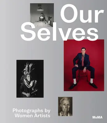 Our Selves: Fotografie artystek - Our Selves: Photographs by Women Artists