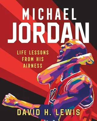 Michael Jordan: Lekcje życia od Jego Królewskości - Michael Jordan: Life Lessons from His Airness