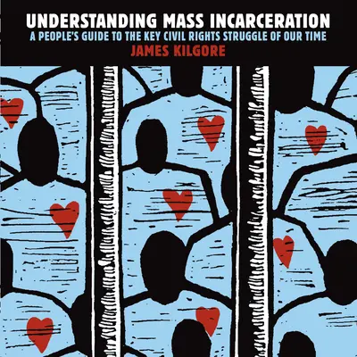 Zrozumieć masowe uwięzienie: Przewodnik po kluczowej walce o prawa obywatelskie naszych czasów - Understanding Mass Incarceration: A People's Guide to the Key Civil Rights Struggle of Our Time