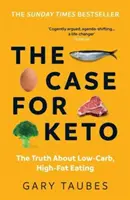 Case for Keto - prawda o niskowęglowodanowym, wysokotłuszczowym jedzeniu - Case for Keto - The Truth About Low-Carb, High-Fat Eating