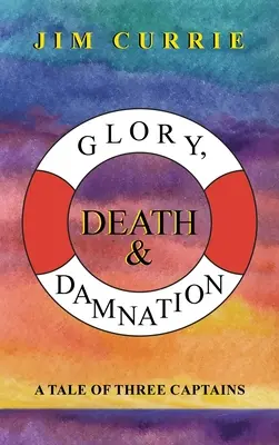Chwała, śmierć i potępienie: Opowieść o trzech kapitanach - Glory, Death & Damnation: A Tale of Three Captains