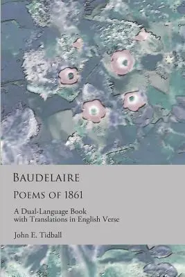 Baudelaire: Wiersze z 1861 roku: Dwujęzyczna książka z tłumaczeniami na angielski - Baudelaire: Poems of 1861: A dual-language book with translations in English verse