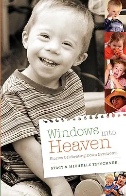 Okna do nieba - historie celebrujące zespół Downa - Windows Into Heaven - Stories Celebrating Down Syndrome