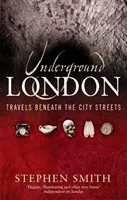 Podziemny Londyn - podróże pod ulicami miasta - Underground London - Travels Beneath the City Streets