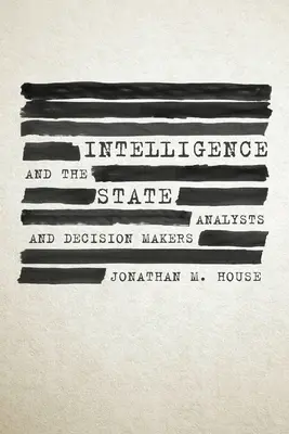 Wywiad i państwo: Analitycy i decydenci - Intelligence and the State: Analysts and Decision Makers