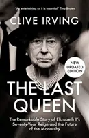 Ostatnia królowa - niezwykła historia siedemdziesięcioletniego panowania Elżbiety II i przyszłości monarchii - Last Queen - The Remarkable Story of Elizabeth II's Seventy-Year Reign and the Future of the Monarchy