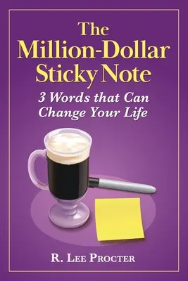 Karteczka samoprzylepna za milion dolarów: 3 słowa, które mogą zmienić twoje życie - The Million-Dollar Sticky Note: 3 Words that Can Change Your Life