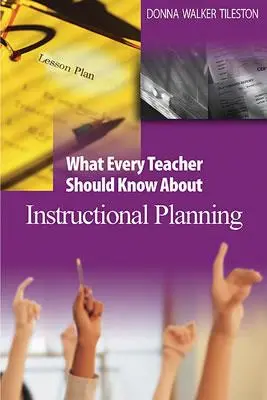 Co każdy nauczyciel powinien wiedzieć o planowaniu nauczania - What Every Teacher Should Know about Instructional Planning