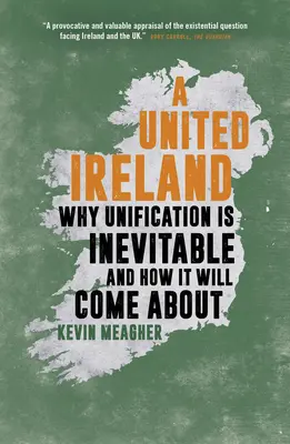 Zjednoczona Irlandia: Dlaczego zjednoczenie jest nieuniknione i jak do niego dojdzie - A United Ireland: Why Unification Is Inevitable and How It Will Come about