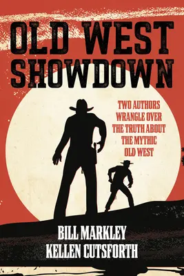 Old West Showdown: Dwóch autorów spiera się o prawdę o mitycznym Starym Zachodzie - Old West Showdown: Two Authors Wrangle Over the Truth about the Mythic Old West