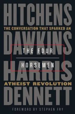 Czterej jeźdźcy: Rozmowa, która zapoczątkowała rewolucję ateistyczną - The Four Horsemen: The Conversation That Sparked an Atheist Revolution