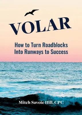 Volar: Jak zamienić blokady w drogi do sukcesu - Volar: How to Turn Roadblocks Into Runways to Success