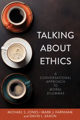 Rozmowy o etyce: Konwersacyjne podejście do dylematów moralnych - Talking about Ethics: A Conversational Approach to Moral Dilemmas