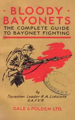 Krwawe bagnety: Kompletny przewodnik po walce na bagnety - Bloody Bayonets: The Complete Guide to Bayonet Fighting