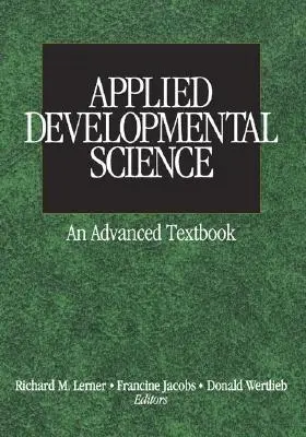 Stosowane nauki rozwojowe: Zaawansowany podręcznik - Applied Developmental Science: An Advanced Textbook