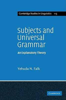 Przedmioty i gramatyka uniwersalna: teoria wyjaśniająca - Subjects and Universal Grammar: An Explanatory Theory