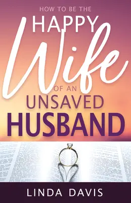 Jak być szczęśliwą żoną niezbawionego męża - How to Be the Happy Wife of an Unsaved Husband