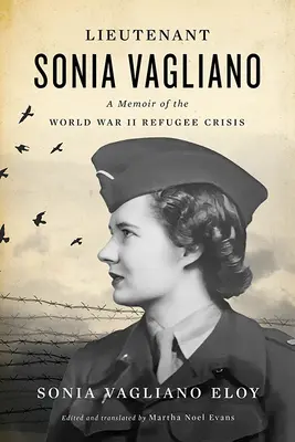 Porucznik Sonia Vagliano: Wspomnienie o kryzysie uchodźczym podczas II wojny światowej - Lieutenant Sonia Vagliano: A Memoir of the World War II Refugee Crisis
