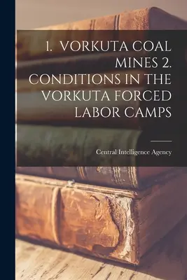 1. Kopalnie węgla w Workucie 2. Warunki w obozach pracy przymusowej w Workucie - 1. Vorkuta Coal Mines 2. Conditions in the Vorkuta Forced Labor Camps