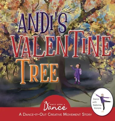 Walentynkowe drzewko Andi: Roztańczona kreatywna opowieść ruchowa dla młodych widzów - Andi's Valentine Tree: A Dance-It-Out Creative Movement Story for Young Movers