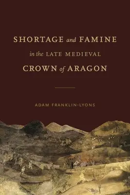 Niedobór i głód w późnośredniowiecznej Koronie Aragonii - Shortage and Famine in the Late Medieval Crown of Aragon