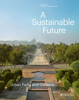 Zrównoważona przyszłość: Miejskie parki i ogrody - A Sustainable Future: Urban Parks & Gardens