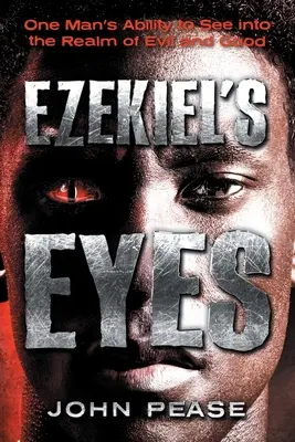 Oczy Ezechiela: zdolność jednego człowieka do widzenia królestwa dobra i zła - Ezekiel's Eyes: One Man's Ability to See into the Realm of Good and Evil