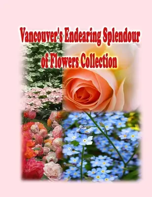 Urzekająca kolekcja Splendour of Flowers w Vancouver - Vancouver's Endearing Splendour of Flowers Collection