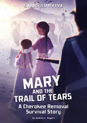 Mary i Szlak Łez: Historia przetrwania po usunięciu z plemienia Cherokee - Mary and the Trail of Tears: A Cherokee Removal Survival Story