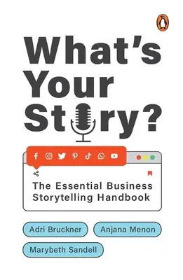 Jaka jest twoja historia? Niezbędny podręcznik storytellingu biznesowego - What's Your Story?: The Essential Business Storytelling Handbook