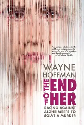 The End of Her: Wyścig z chorobą Alzheimera w celu rozwiązania morderstwa - The End of Her: Racing Against Alzheimer's to Solve a Murder