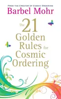 21 złotych zasad kosmicznego zamawiania - 21 Golden Rules for Cosmic Ordering