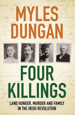 Cztery zabójstwa: Głód ziemi, morderstwo i rodzina w irlandzkiej rewolucji - Four Killings: Land Hunger, Murder and Family in the Irish Revolution