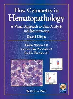 Cytometria przepływowa w hematopatologii: Wizualne podejście do analizy i interpretacji danych [z CDROM] - Flow Cytometry in Hematopathology: A Visual Approach to Data Analysis and Interpretation [With CDROM]