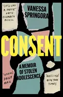 Zgoda - wspomnienie skradzionego okresu dojrzewania - Consent - A Memoir of Stolen Adolescence