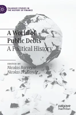 Świat długów publicznych: Historia polityczna - A World of Public Debts: A Political History