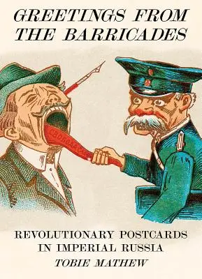 Pozdrowienia z barykad: Rewolucyjne pocztówki w imperialnej Rosji - Greetings from the Barricades: Revolutionary Postcards in Imperial Russia