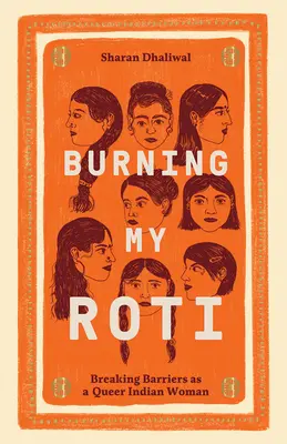 Burning My Roti: Przełamywanie barier jako indyjska kobieta queer - Burning My Roti: Breaking Barriers as a Queer Indian Woman