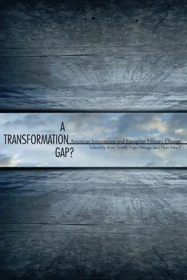 A Transformation Gap? Amerykańskie innowacje i europejskie zmiany wojskowe - A Transformation Gap?: American Innovations and European Military Change