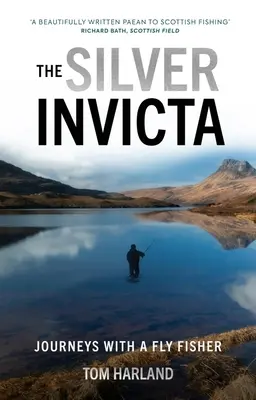 The Silver Invicta: [...] - The Silver Invicta: Journeys with a Fly Fisher