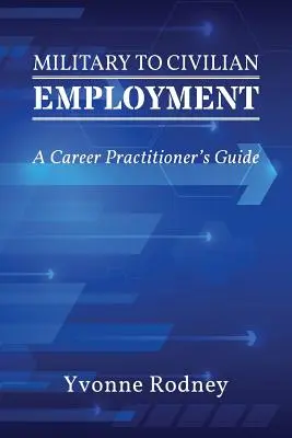 Od zatrudnienia wojskowego do cywilnego: A Career Practitioner's Guide - Military to Civilian Employment: A Career Practitioner's Guide