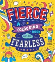 Fierce: Kolorowanka dla nieustraszonych - Fierce: A Colouring Book for the Fearless