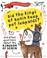 Pytanie z historii: Czy królowie Beninu hodowali lamparty? I inne pytania dotyczące królestwa Beninu - Question of History: Did the kings of Benin keep pet leopards? And other questions about the kingdom of Benin