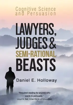 Prawnicy, sędziowie i półracjonalne bestie: Kognitywistyka i perswazja - Lawyers, Judges & Semi-Rational Beasts: Cognitive Science and Persuasion