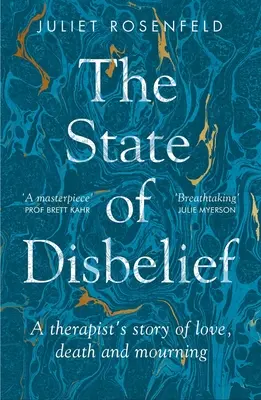 Stan niedowierzania: Opowieść terapeuty o miłości, śmierci i żałobie - The State of Disbelief: A Therapist's Story of Love, Death and Mourning