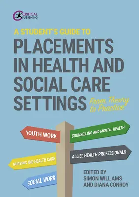 A Student's Guide to Placements in Health and Social Care Settings: Od teorii do praktyki - A Student's Guide to Placements in Health and Social Care Settings: From Theory to Practice