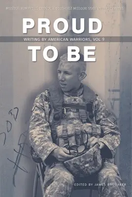 Dumnym być: Pisarstwo amerykańskich wojowników, tom 9 - Proud to Be: Writing by American Warriors, Volume 9