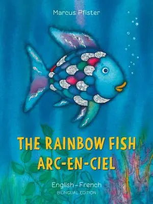 Tęczowa rybka/Arc-En-Ciel - The Rainbow Fish/Arc-En-Ciel